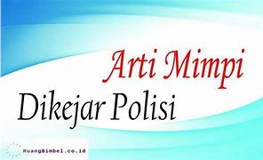 Mimpi Dikejar Polisi Tapi Lolos Togel